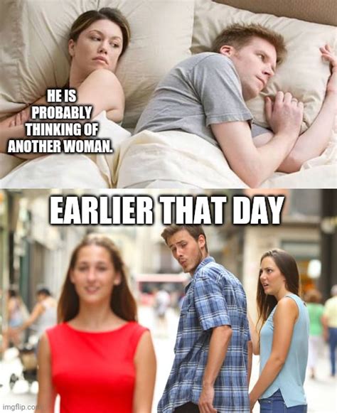 he's probably thinking about other women meme|He's Probably Thinking About Another Woman Meme Maker .